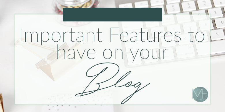 Important Features to Have on Your Blog | Blogging Tips | Madison-fichtl.com 