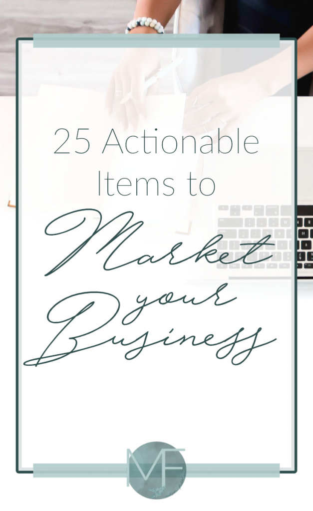 25 Actionable Items to Market Your Business | Business Tips | Madison Fichtl | Madison-fichtl.com 
