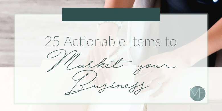 25 Actionable Items to Market Your Business | Business Tips | Madison Fichtl | Madison-fichtl.com 