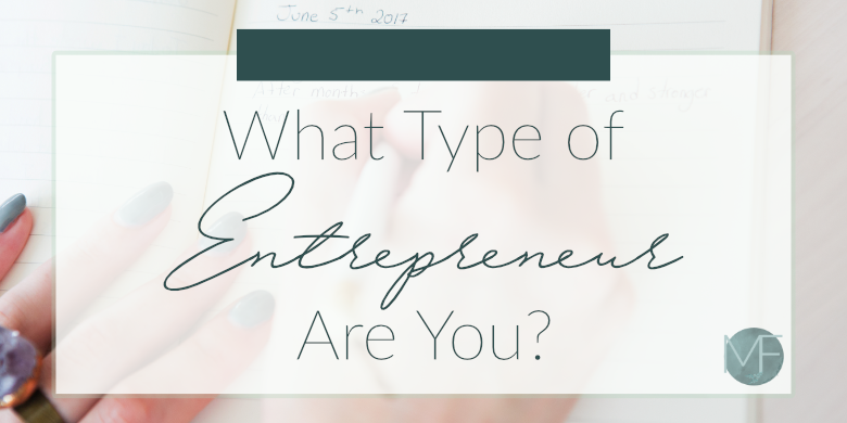 What Type of Entrepreneur Are You? | Business Tips | Madison Fichtl | Madison-fichtl.com 