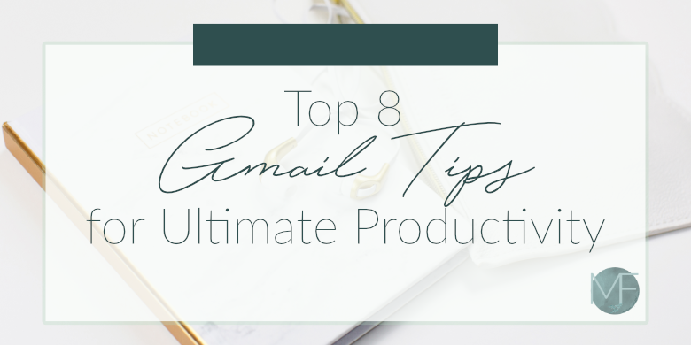 Top 8 Gmail Tips for Ultimate Productivity | Business Tips | Apps for Entrepreneurs | Madison Fichtl | madison-fichtl.com