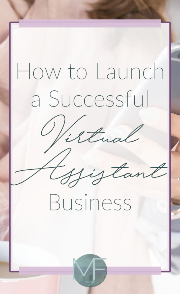 How to Launch a Successful Virtual Assistant Business | Business Tips | Becoming a Virtual Assistant | Madison Fichtl | madison-fichtl.com