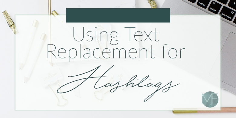 Using Text Replacement for Hashtags | Instagram Tips | Social Media Help | Madison Fichtl | Madison-Fichtl.com