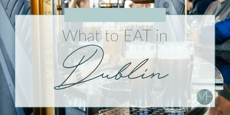 What to eat in Dublin | Travel Tips | Madison Fichtl | Madison-fichtl.com 