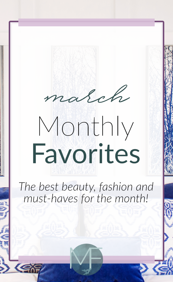 Monthly Favorites - March | Beauty Products