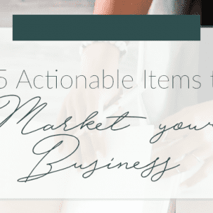 25 Actionable Items to Market Your Business | Business Tips | Madison Fichtl | Madison-fichtl.com